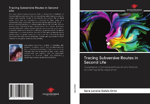 Tracing Subversive Routes in Second Life: Compilation of personal field diaries of a feminist autonetnographic experience