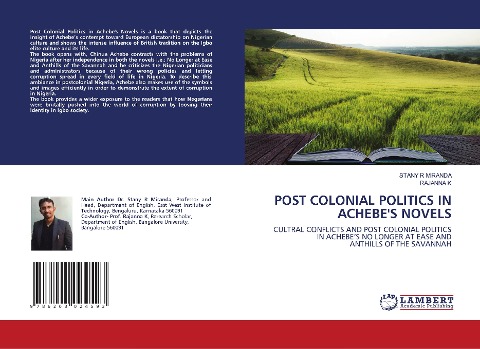 POST COLONIAL POLITICS IN ACHEBE'S NOVELS: CULTRAL CONFLICTS AND POST COLONIAL POLITICS IN ACHEBE'S NO LONGER AT EASE ANDANTHILLS OF THE SAVANNAH