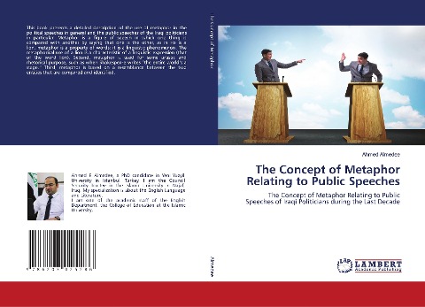The Concept of Metaphor Relating to Public Speeches: The Concept of Metaphor Relating to Public Speeches of Iraqi Politicians during the Last Decade