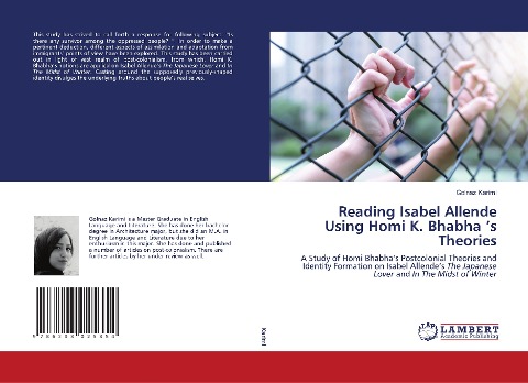 Reading Isabel Allende Using Homi K. Bhabha s Theories: A Study of Homi Bhabhas Postcolonial Theories and Identity Formation on Isabel Allendes The Japanese Lover and In The Midst of Winter