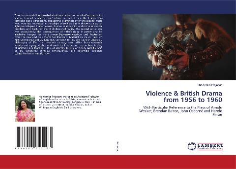 Violence & British Drama from 1956 to 1960: With Particular Reference to the Plays of Arnold Wesker, Brendan Bahen, John Osborne and Harold Pinter