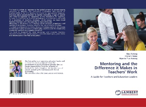 Mentoring and the Difference it Makes in Teachers Work: A Guide for Teachers and Education Leaders