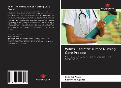 Wilms Pediatric Tumor Nursing Care Process: Nursing care of a pediatric patient diagnosed with Wilms Tumor