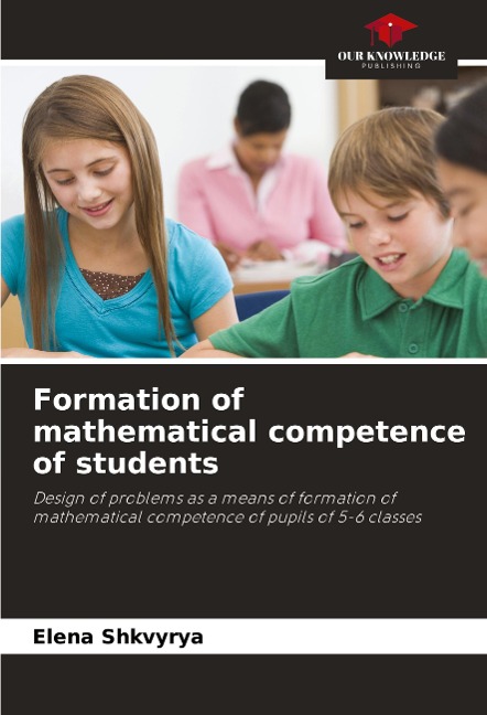 Formation of mathematical competence of students: Design of problems as a means of formation of mathematical competence of pupils of 5-6 classes