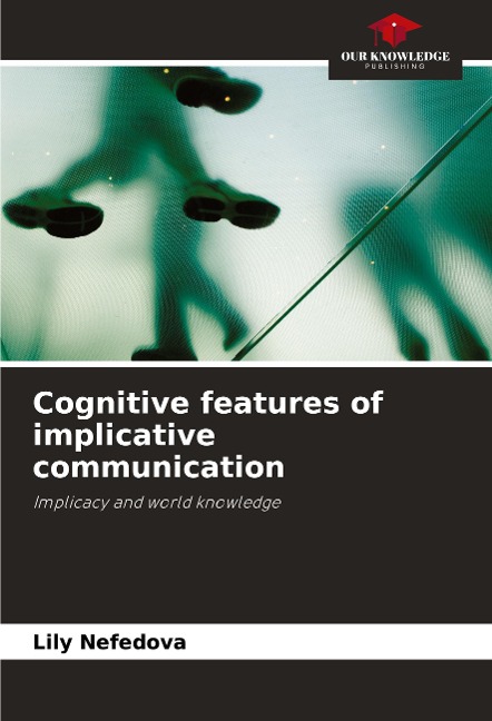 Cognitive features of implicative communication: Implicacy and world knowledge