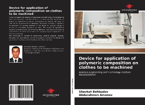 Device for application of polymeric composition on clothes to be machined: Bukhara Engineering and Technology InstituteMONOGRAPHY