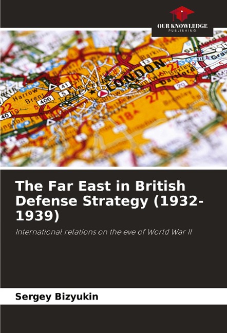 The Far East in British Defense Strategy (1932-1939): International relations on the eve of World War II