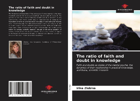 The ratio of faith and doubt in knowledge: Faith and doubts as states of the mental psyche, the dynamics of their relationship in practical knowledge, worldview, scientific research
