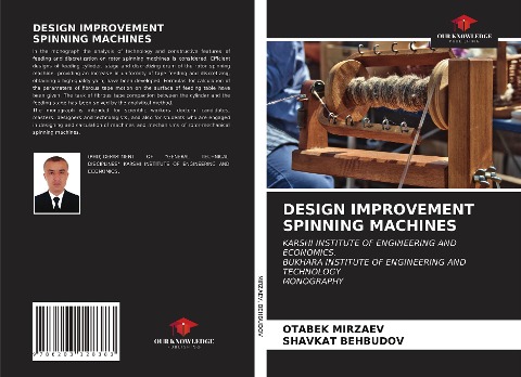 DESIGN IMPROVEMENT SPINNING MACHINES: KARSHI INSTITUTE OF ENGINEERING AND ECONOMICS.BUKHARA INSTITUTE OF ENGINEERING AND TECHNOLOGY MONOGRAPHY