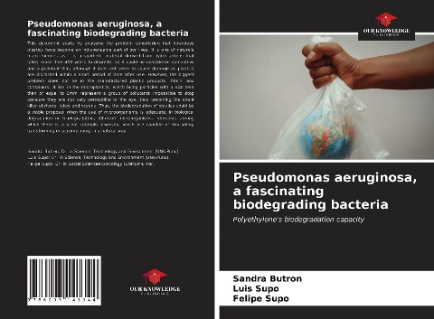 Pseudomonas aeruginosa, a fascinating biodegrading bacteria: Polyethylenes biodegradation capacity