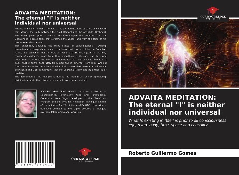ADVAITA MEDITATION: The eternal "I" is neither individual nor universal: What Is existing in Itself is prior to all consciousness, ego, mind, body, time, space and causality