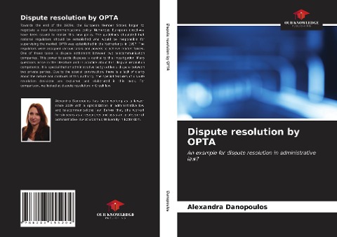 Dispute resolution by OPTA: An example for dispute resolution in administrative law?