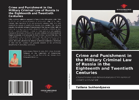 Crime and Punishment in the Military Criminal Law of Russia in the Eighteenth and Twentieth Centuries: Characteristics and detailed analysis of the norms of military-criminal law