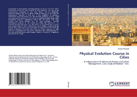 Physical Evolution Course in Cities: In Interaction with Quintuple factors and Urban Management. Case study of Mashad - Iran.