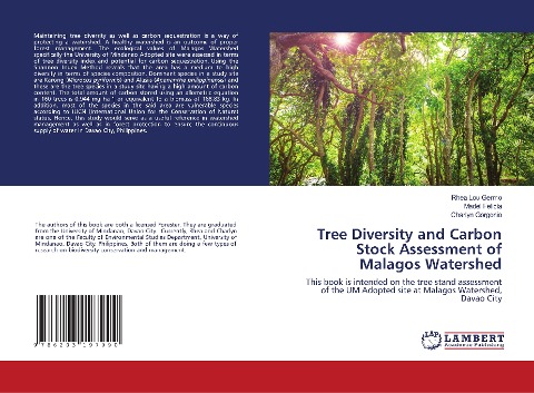 Tree Diversity and Carbon Stock Assessment of Malagos Watershed: This book is intended on the tree stand assessment of the UM Adopted site at Malagos Watershed, Davao City