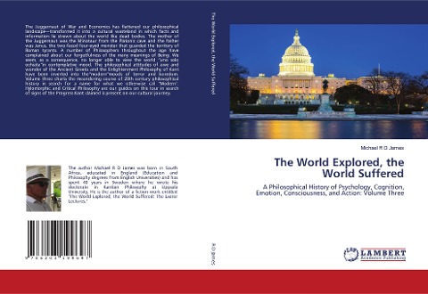 The World Explored, the World Suffered: A Philosophical History of Psychology, Cognition, Emotion, Consciousness, and Action: Volume Three