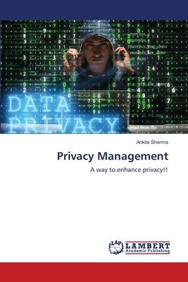 Privacy Management: A way to enhance privacy!!