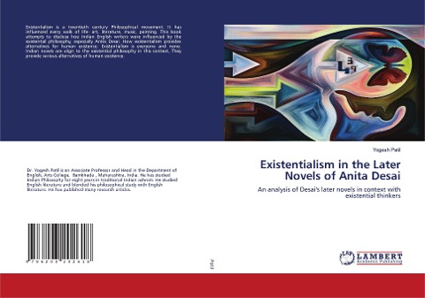Existentialism in the Later Novels of Anita Desai: An analysis of Desai's later novels in context with existential thinkers