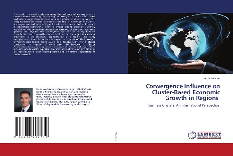Convergence Influence on Cluster-Based Economic Growth in Regions: Business Clusters: An International Perspective