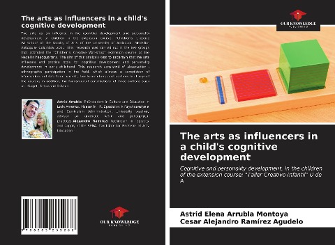 The arts as influencers in a childs cognitive development: Cognitive and personality development, in the children of the extension course: Taller Creativo Infantil U de A