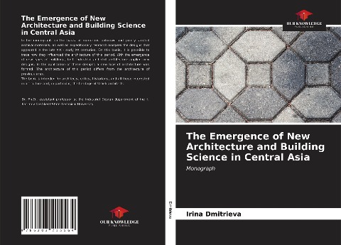 The Emergence of New Architecture and Building Science in Central Asia: Monograph