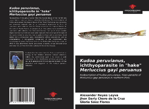 Kudoa peruvianus, ichthyoparasite in hake Merluccius gayi peruanus: Redescription of Kudoa peruvianus, histo-parasite of Merluccius gayi peruanus in northern Peru