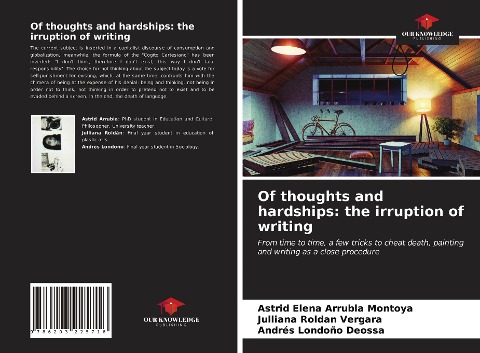 Of thoughts and hardships: the irruption of writing: From time to time, a few tricks to cheat death, painting and writing as a close procedure