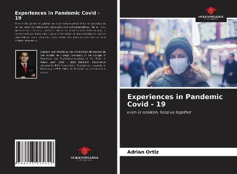Experiences in Pandemic Covid - 19: Even in isolation, keep us together