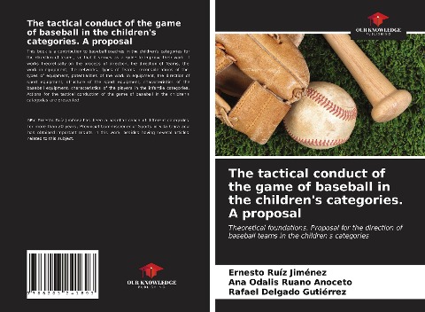 The tactical conduct of the game of baseball in the childrens categories. A proposal: Theoretical foundations. Proposal for the direction of baseball teams in the childrens categories
