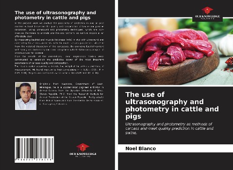 The use of ultrasonography and photometry in cattle and pigs: Ultrasonography and photometry as methods of carcass and meat quality prediction in cattle and swine.