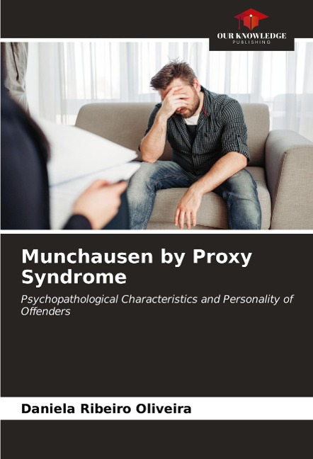 Munchausen by Proxy Syndrome: Psychopathological Characteristics and Personality of Offenders