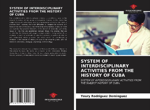 SYSTEM OF INTERDISCIPLINARY ACTIVITIES FROM THE HISTORY OF CUBA: SYSTEM OF INTERDISCIPLINARY ACTIVITIES FROM THE SUBJECT HISTORY OF CUBA.