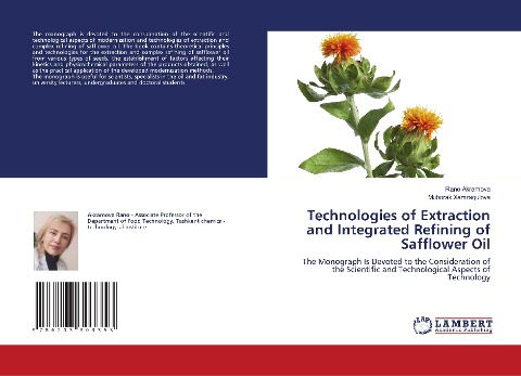 Technologies of Extraction and Integrated Refining of Safflower Oil: The Monograph Is Devoted to the Consideration of the Scientific and Technological Aspects of Technology