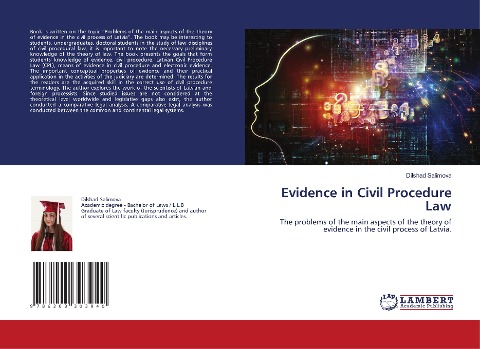 Evidence in Civil Procedure Law: The problems of the main aspects of the theory of evidence in the civil process of Latvia.