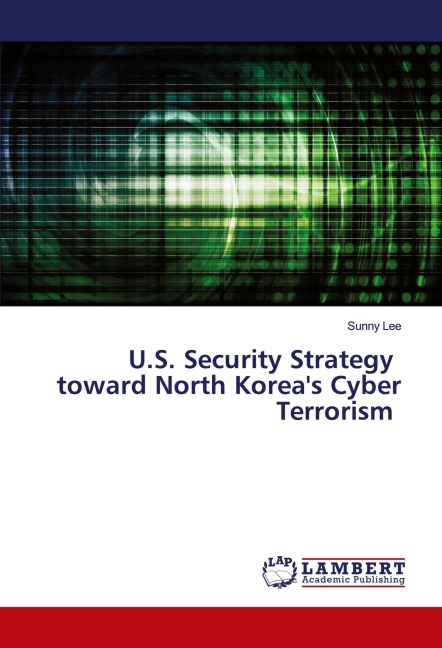 U.S. Security Strategy toward North Koreas Cyber Terrorism