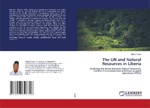The UN and Natural Resources in Liberia: Exploring the Nexus between Natural Resources, Conflict, the Environment and Peace Support Operations (PSOs)