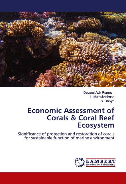 Economic Assessment of Corals & Coral Reef Ecosystem: Significance of protection and restoration of corals for sustainable function of marine environment