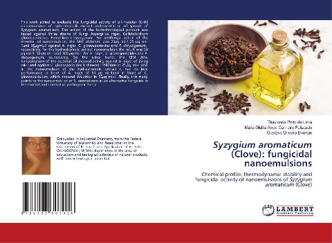 Syzygium aromaticum (Clove): fungicidal nanoemulsions: Chemical profile, thermodynamic stability and fungicidal activity of nanoemulsions of Syzygium aromaticum (Clove)