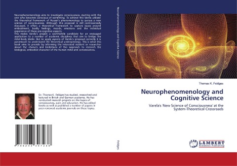 Neurophenomenology and Cognitive Science: Varelas New Science of Consciousness at the System-Theoretical Crossroads