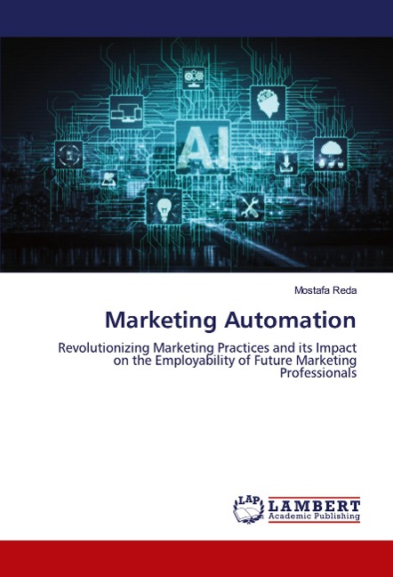 Marketing Automation: Revolutionizing Marketing Practices and its Impact on the Employability of Future Marketing Professionals