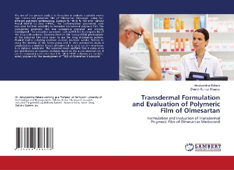 Transdermal Formulation and Evaluation of Polymeric Film of Olmesartan: Formulation and Evaluation of Transdermal Polymeric Film of Olmesartan Medoxomil
