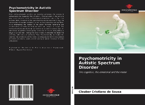 Psychomotricity in Autistic Spectrum Disorder: The cognitive, the emotional and the motor