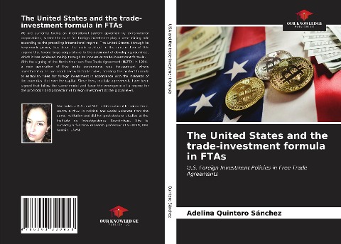 The United States and the trade-investment formula in FTAs: U.S. Foreign Investment Policies in Free Trade Agreements