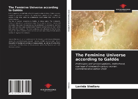 The Feminine Universe according to Galdós: Professions and (pre)occupations, motherhood, marriage of nineteenth-century women. Commemorative edition 2020