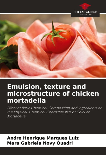 Emulsion, texture and microstructure of chicken mortadella: Effect of Basic Chemical Composition and Ingredients on the Physical-Chemical Characteristics of Chicken Mortadella