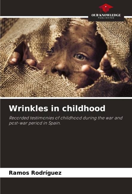 Wrinkles in childhood: Recorded testimonies of childhood during the war and post-war period in Spain.