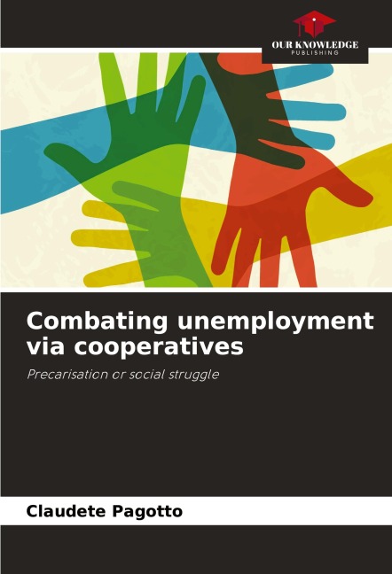 Combating unemployment via cooperatives: Precarisation or social struggle