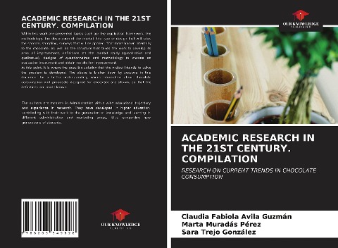 ACADEMIC RESEARCH IN THE 21ST CENTURY. COMPILATION: RESEARCH ON CURRENT TRENDS IN CHOCOLATE CONSUMPTION
