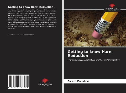 Getting to know Harm Reduction: From an Ethical, Aesthetical and Political Perspective