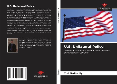 U.S. Unilateral Policy:: Transatlantic Security at the Turn of the Twentieth and Twenty-First Centuries